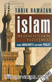 İslam Medeniyetlerin Yüzleşmesi Hangi Modernite İçin Hangi Proje?