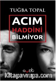 Acım Haddini Bilmiyor