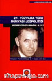 21. Yüzyılda Türk Dünyası Jeopolitiği Muzaffer Özdağ'a Armağan III. Cilt