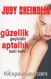 Güzellik Geçicidir Aptallık Baki Kalır