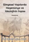Simgesel Yapılarda Hegemonya ve İdeolojinin İnşası