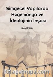 Simgesel Yapılarda Hegemonya ve İdeolojinin İnşası
