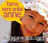 Beni Tanımanı İstedim / Bana Seni Anlat Anne