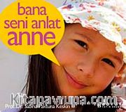 Beni Tanımanı İstedim / Bana Seni Anlat Anne