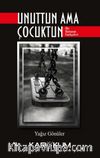 Unuttun Ama Çocuktun & Bir Babanın Endişeleri