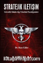Stratejik İletişim <br /> Güvenlik Odaklı Algı Yönetimi Paradigmaları