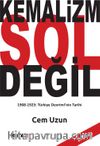 Kemalizm Sol Değil & 1908-1923 Türkiye Devrimi’nin Tarihi