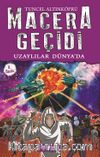 Uzaylılar Dünyada / Macera Geçidi 11