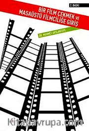 Bir Film Çekmek ve Masaüstü Filmciliğe Giriş