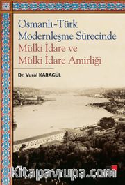 Osmanlı-Türk Modernleşme Sürecinde Mülki İdare ve Mülki İdare Amirliği