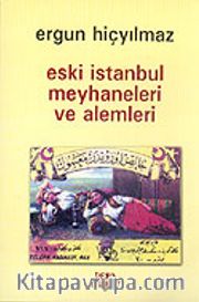 Eski İstanbul Meyhaneleri ve Alemleri