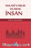 Ahlaki Varlık Olarak İnsan