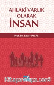 Ahlaki Varlık Olarak İnsan