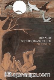 Rüyadır Sefere Çıkan Gerçek 