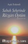Sabah Seherinde Rüzgarı Öptüm