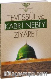 Tevessül ve Kabr-i Nebi’yi Ziyaret