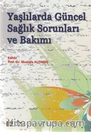 Yaşlılarda Güncel Sağlık Sorunları ve Bakımı