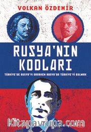 Rusya’nın Kodları <br /> Türkiye’de Rusya’yı Ararken Rusya’da Türkiye’yi Bulmak