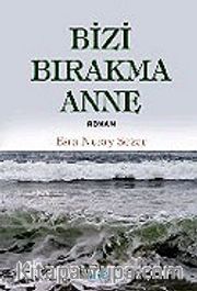 Bizi Bırakma Anne