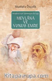 Anadolu'nun Sönmeyen İki Işığı Mevlana ve Yunus Emre