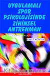 Uygulamalı Spor Psikolojisinde Zihinsel Antrenman