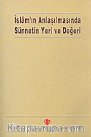 İslam'ın Anlaşılmasında Sünnetin Yeri ve Değeri