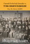 Osmanlı Devleti’nde Ermeniler ve Türk-Ermeni İlişkileri  