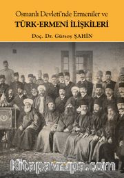 Osmanlı Devleti’nde Ermeniler ve Türk-Ermeni İlişkileri  