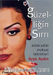 Adım Adım Makyaj Teknikleri - Güzelliğin Sırrı