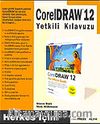 Corel Draw 12 Yetklili Kılavuzu / Herkes İçin!
