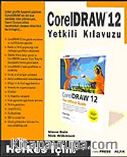 Corel Draw 12 Yetklili Kılavuzu / Herkes İçin!