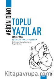 Abidin Dino Toplu Yazılar (1938-1994) <br /> Edebiyat Sanat Politika