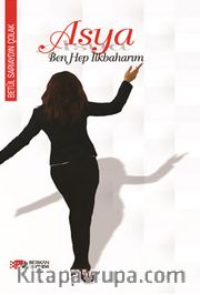 Asya <br /> Ben Hep İlk Baharım