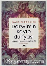 Darwin’in Kayıp Dünyası <br /> Hayvan Yaşamının Gizli Tarihi