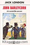 John Barleycorn / Bir Alkoliğin Anıları