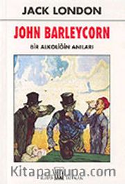 John Barleycorn / Bir Alkoliğin Anıları