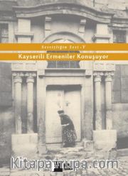Sessizliğin Sesi V <br /> Kayserili Ermeniler Konuşuyor