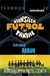 Vahşiler Futbol Takımı 6: Kahraman Raban