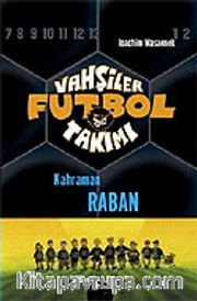 Vahşiler Futbol Takımı 6: Kahraman Raban