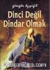 Dinci Değil Dindar Olmak