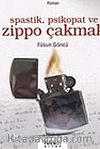 Spastik, Psikopat ve Zippo Çakmak