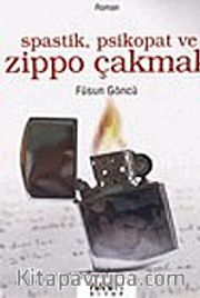 Spastik, Psikopat ve Zippo Çakmak
