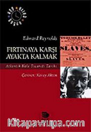 Fırtınaya Karşı Ayakta Kalmak / Atlantik Köle Ticareti Tarihi