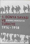 1.Dünya Savaşı ve Türkiye 1914-1918