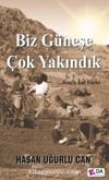 Biz Güneşe Çok Yakındık