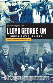 İngiliz Başbakanı Lloyd George’un I. Dünya Savaşı Anıları