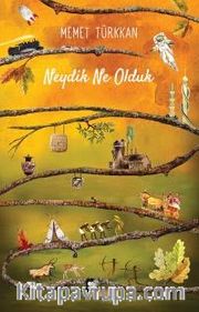 Neydik Ne Olduk