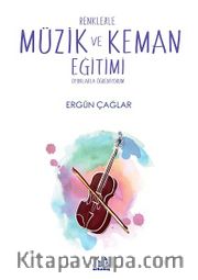 Renklerle Müzik ve Keman Eğitimi Oyunlarla Öğreniyorum