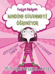 Fuşya Atılgan Kendine Güvenmeyi Öğreniyor
