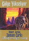 Gölge Yükseliyor / Zaman Çarkı - 4.Cilt (1.Kitap)